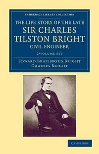Produktbild: Bright, E: The Life Story of the Late Sir Charles Tilston Br