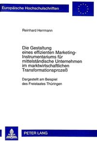 Produktbild: Die Gestaltung eines effizienten Marketing-Instrumentariums f&uuml;r mittelst&auml;ndische Unternehmen im marktwirtschaftlichen Transformationsproze&szlig;
