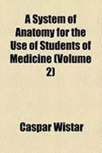 Produktbild: A System of Anatomy for the Use of Students of Medicine (Volume 2)