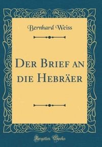 Produktbild: Der Brief an die Hebr&auml;er (Classic Reprint)