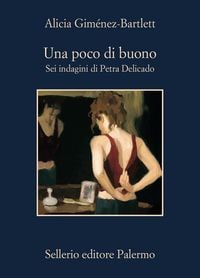 Produktbild: Una poco di buono. Sei indagini di Petra Delicado