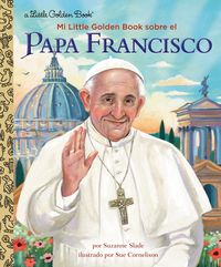 Produktbild: Mi Little Golden Book Sobre El Papa Francisco (My Little Golden Book about Pope Francis Spanish Edition)