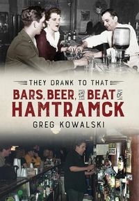 Produktbild: They Drank to That: Bars, Beer and the Beat of Hamtramck