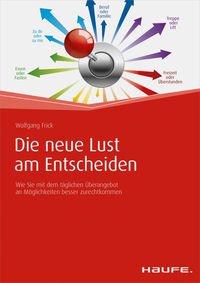 Bild vom Artikel Die neue Lust am Entscheiden vom Autor Wolfgang Frick