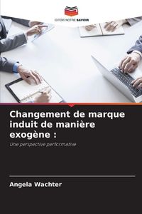 Produktbild: Changement de marque induit de mani&egrave;re exog&egrave;ne :