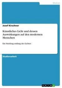 Produktbild: K&uuml;nstliches Licht und dessen Auswirkungen auf den modernen Menschen