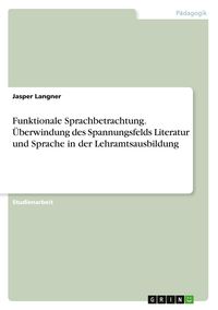 Produktbild: Funktionale Sprachbetrachtung. &Uuml;berwindung des Spannungsfelds Literatur und Sprache in der Lehramtsausbildung
