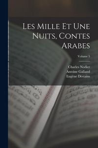 Produktbild: Les Mille Et Une Nuits, Contes Arabes; Volume 5