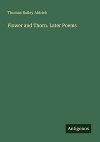 Produktbild: Flower and Thorn. Later Poems