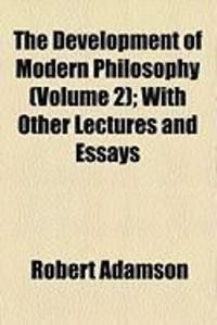 Produktbild: The Development of Modern Philosophy (Volume 2); With Other Lectures and Essays