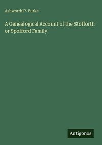 Produktbild: A Genealogical Account of the Stofforth or Spofford Family