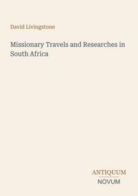Produktbild: Missionary Travels and Researches in South Africa