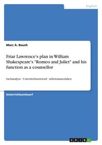 Produktbild: Friar Lawrence's plan in William Shakespeare's "Romeo and Juliet" and his function as a counsellor