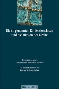 Produktbild: Die so genannten Konfessionslosen und die Mission der Kirche