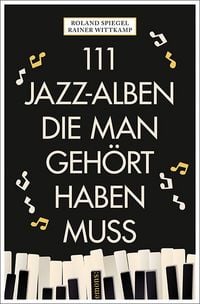 Produktbild: 111 Jazz-Alben, die man geh&ouml;rt haben muss