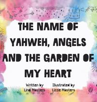 Produktbild: The name of Yahweh, Angels and the garden of my Heart