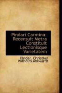 Produktbild: Pindari Carmina: Recensuit Metra Constituit Lectionisque Varietatem