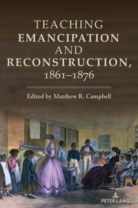 Produktbild: Teaching Emancipation and Reconstruction, 1861-1876