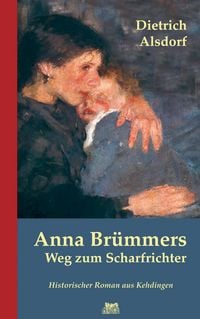 Produktbild: Anna Br&uuml;mmers Weg zum Scharfrichter: Historischer Roman