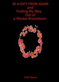Produktbild: In a Gift From Adam and Finding My Way Out of a Mental Breakdown