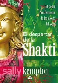 Produktbild: El despertar de la Shakti : el poder transformador de las diosas del yoga