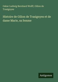 Produktbild: Histoire de Gilion de Trasignyes et de dame Marie, sa femme