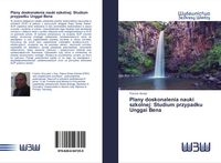 Produktbild: Plany doskonalenia nauki szkolnej: Studium przypadku Unggai Bena