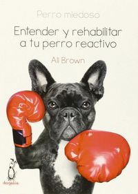 Produktbild: Perro miedoso : entender y rehabilitar a tu perro reactivo