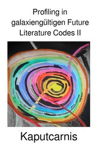 Produktbild: Profiling in galaxieng&uuml;ltigen Future Literature Codes / Profiling in galaxieng&uuml;ltigen Future Literature Codes II