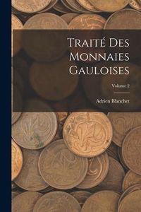 Produktbild: Trait&eacute; des Monnaies Gauloises; Volume 2