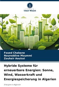 Produktbild: Hybride Systeme f&uuml;r erneuerbare Energien: Sonne, Wind, Wasserkraft und Energiespeicherung in Algerien