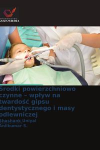 Produktbild: &iquest;rodki powierzchniowo czynne - wp&iquest;yw na twardo&iquest;&iquest; gipsu dentystycznego i masy odlewniczej