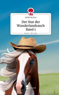 Produktbild: Der Star der Wunderlandranch Band 1. Life is a Story - story.one