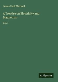 Produktbild: A Treatise on Electricity and Magnetism