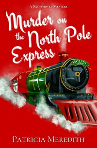 Produktbild: Murder on the North Pole Express (Sam Shovel Mysteries, #2)