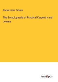 Produktbild: The Encyclopaedia of Practical Carpentry and Joinery