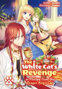 Produktbild: The White Cat's Revenge as Plotted from the Dragon King's Lap: Volume 4 (Light Novel)
