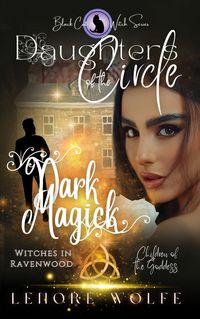 Produktbild: Dark Magick: Witches in Ravenwood (Daughters of the Circle, #1)