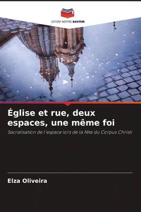 Produktbild: &Eacute;glise et rue, deux espaces, une m&ecirc;me foi