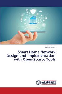 Produktbild: Smart Home Network Design and Implementation with Open-Source Tools