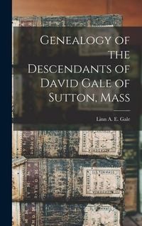 Produktbild: Genealogy of the Descendants of David Gale of Sutton, Mass