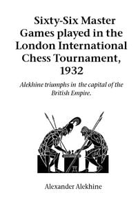 Produktbild: Sixty-Six Master Games Played in the London International Chess Tournament, 1932