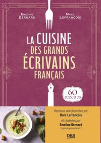 Produktbild: La cuisine des grands &eacute;crivains fran&ccedil;ais : 60 recettes