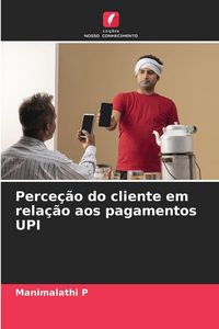 Produktbild: Perce&ccedil;&atilde;o do cliente em rela&ccedil;&atilde;o aos pagamentos UPI