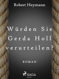Produktbild: W&uuml;rden Sie Gerda Holl verurteilen?