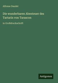 Produktbild: Die wunderbaren Abenteuer des Tartarin von Tarascon