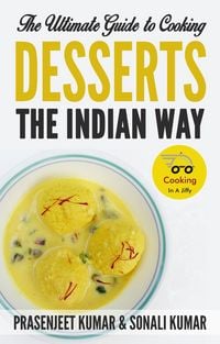 Produktbild: The Ultimate Guide to Cooking Desserts the Indian Way (How To Cook Everything In A Jiffy, #10)