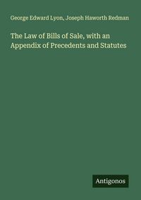 Produktbild: The Law of Bills of Sale, with an Appendix of Precedents and Statutes