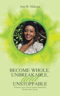 Produktbild: Become Whole, Unbreakable, and Unstoppable