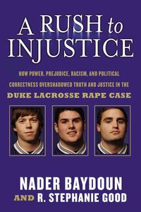 Produktbild: A Rush to Injustice: How Power, Prejudice, Racism, and Political Correctness Overshadowed Truth and Justice in the Duke Lacrosse Rape Case